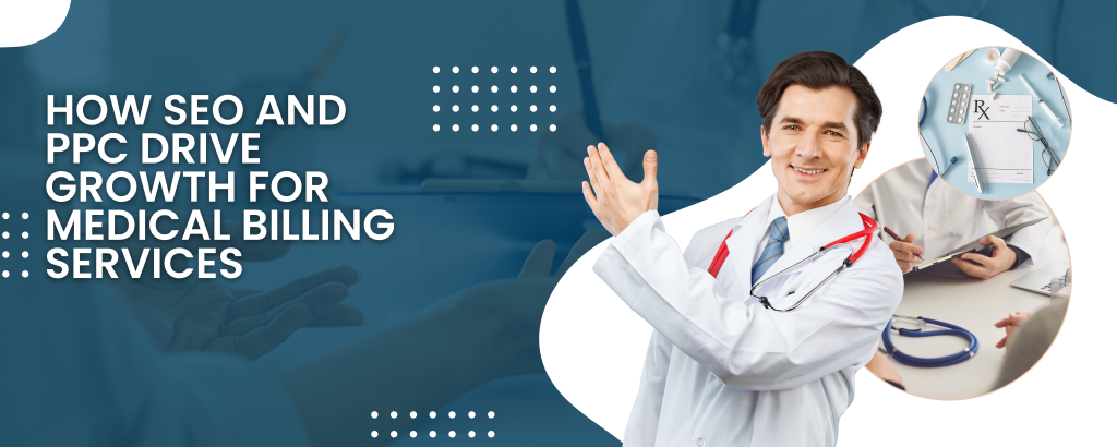 How SEO and PPC Drive Growth for Medical Billing Services